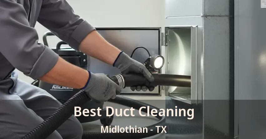 Best Duct Cleaning Midlothian - TX Best Duct Cleaning Midlothian - TX