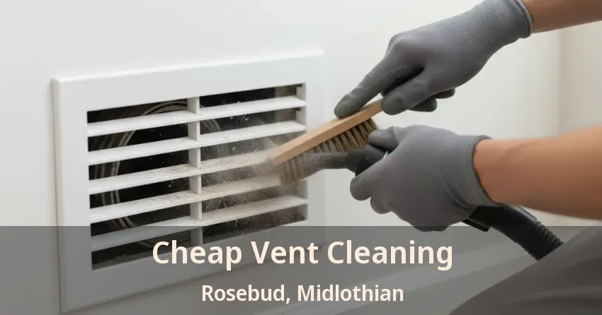 Cheap Vent Cleaning Rosebud, Midlothian - TX
