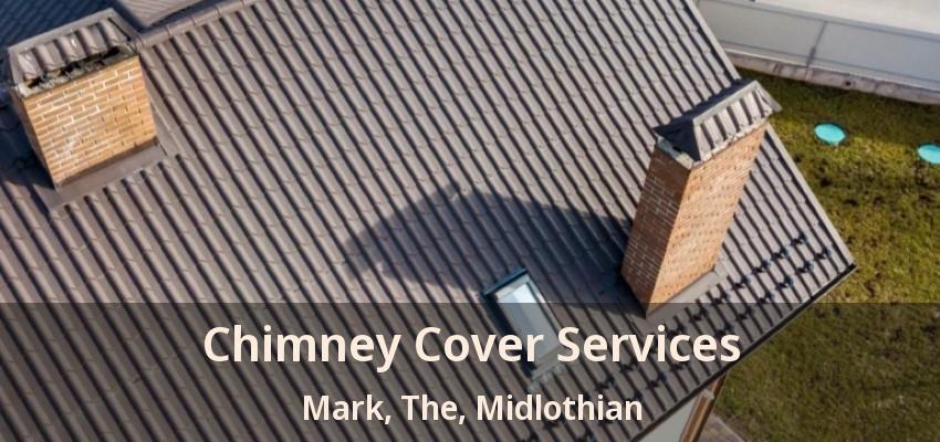 Chimney Cover Services Mark, The, Midlothian - TX