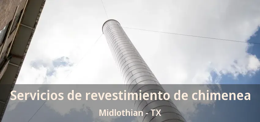 Servicios de revestimiento de chimenea Midlothian - TX