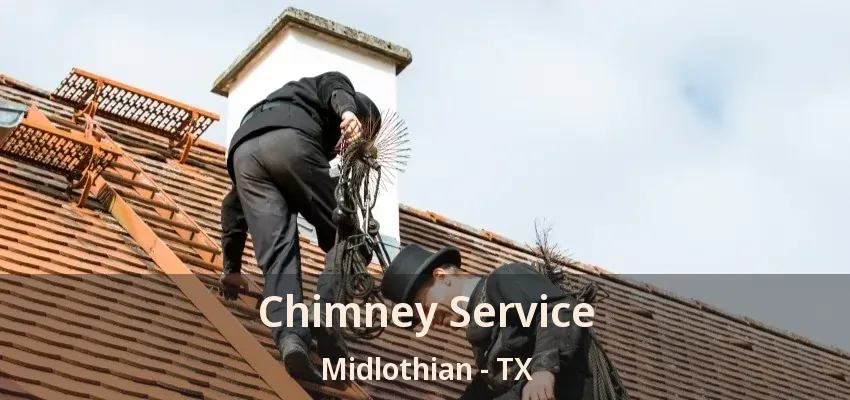 Chimney Service Midlothian - TX Chimney Service Midlothian - TX