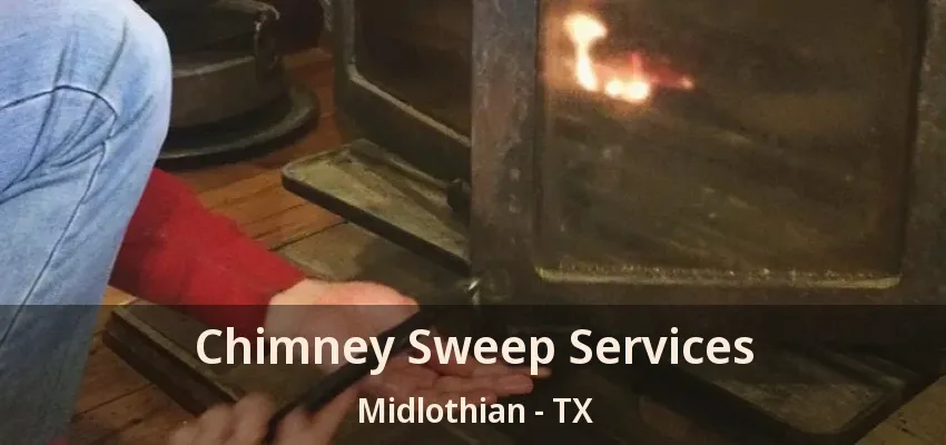 Chimney Sweep Services Midlothian - TX Chimney Sweep Services Midlothian - TX