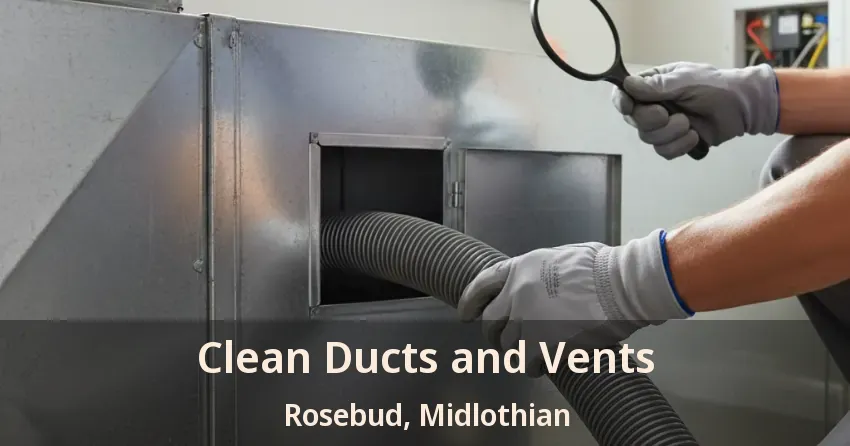 Clean Ducts and Vents Rosebud, Midlothian - TX