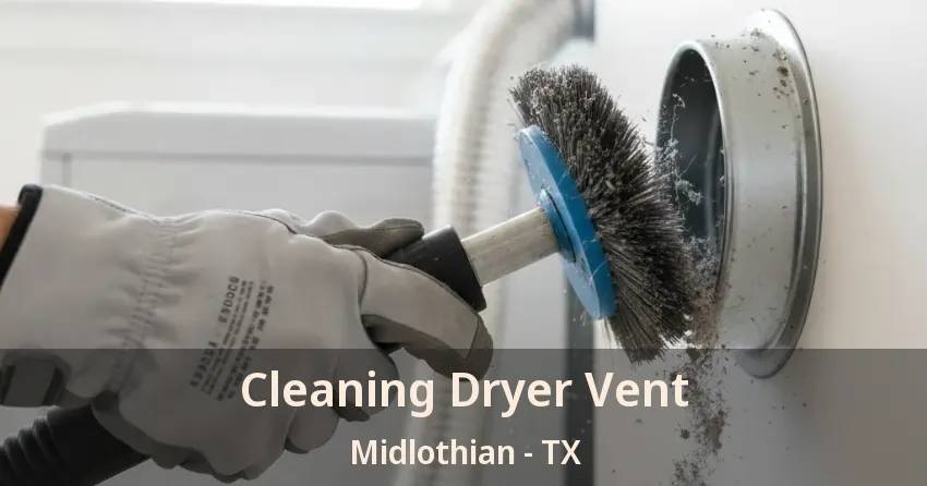 Cleaning Dryer Vent Midlothian - TX