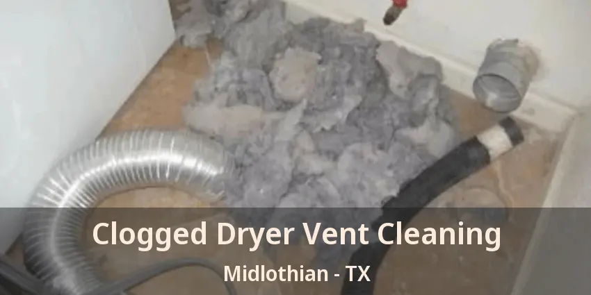 Clogged Dryer Vent Cleaning Midlothian - TX
