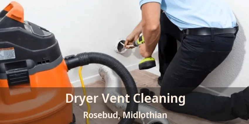 Dryer Vent Cleaning Rosebud, Midlothian - TX Dryer Vent Cleaning Rosebud, Midlothian - TX