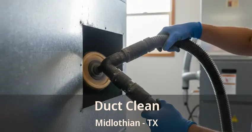 Duct Clean Midlothian - TX Duct Clean Midlothian - TX