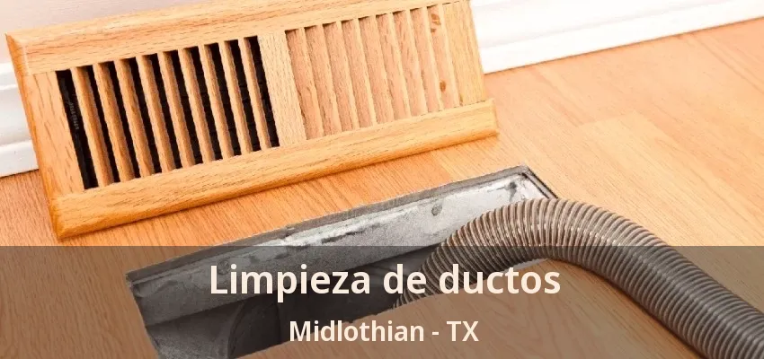 Limpieza de ductos Midlothian - TX Limpieza de ductos Midlothian - TX