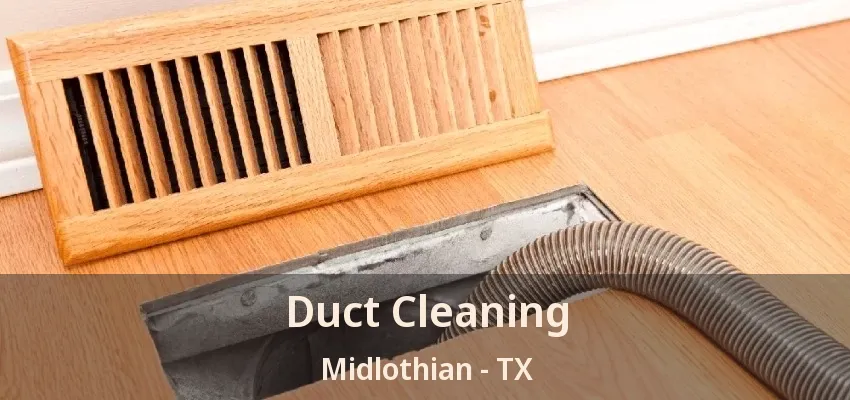 Duct Cleaning Midlothian - TX Duct Cleaning Midlothian - TX