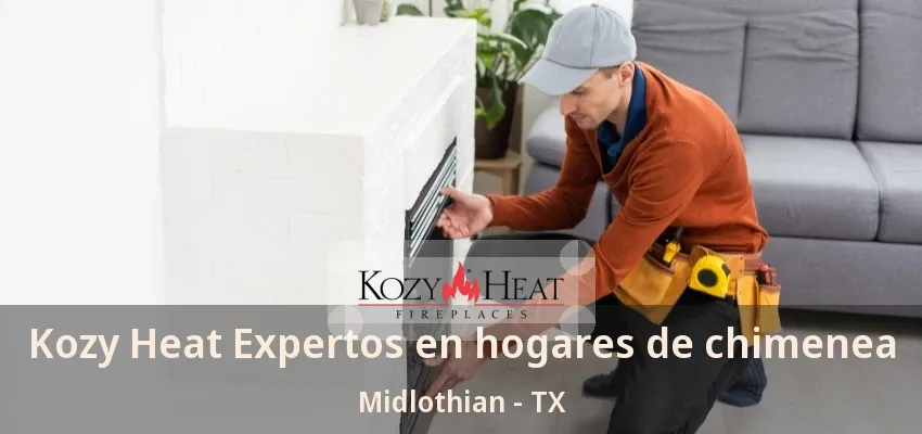 Kozy Heat Expertos en hogares de chimenea Midlothian - TX