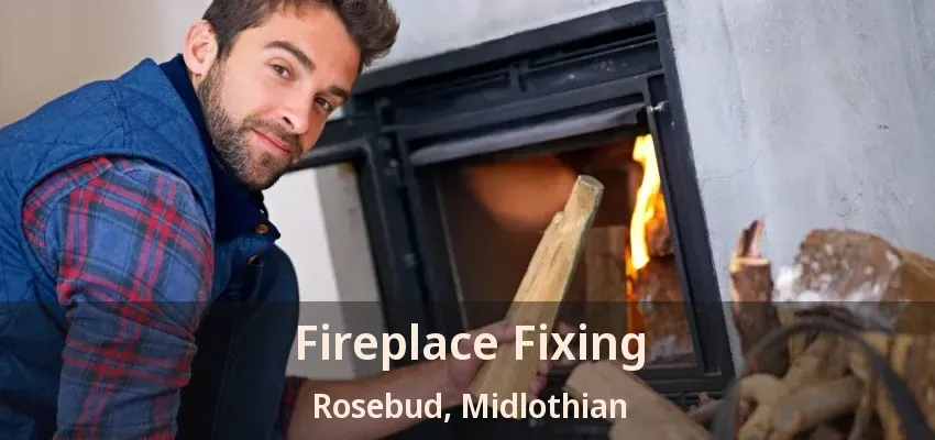 Fireplace Fixing Rosebud, Midlothian - TX