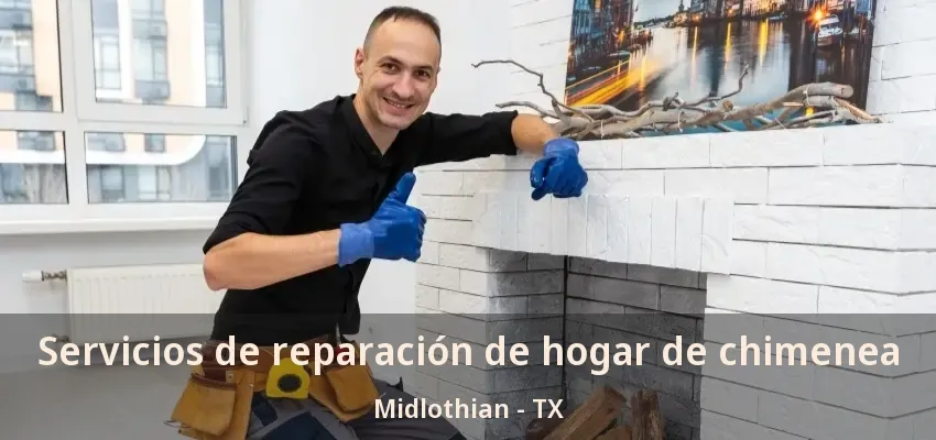 Servicios de reparación de hogar de chimenea Midlothian - TX Servicios de reparación de hogar de chimenea Midlothian - TX