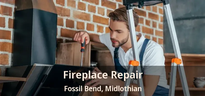 Fireplace Repair Fossil Bend, Midlothian - TX