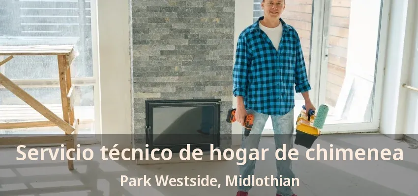 Servicio técnico de hogar de chimenea Park Westside, Midlothian - TX