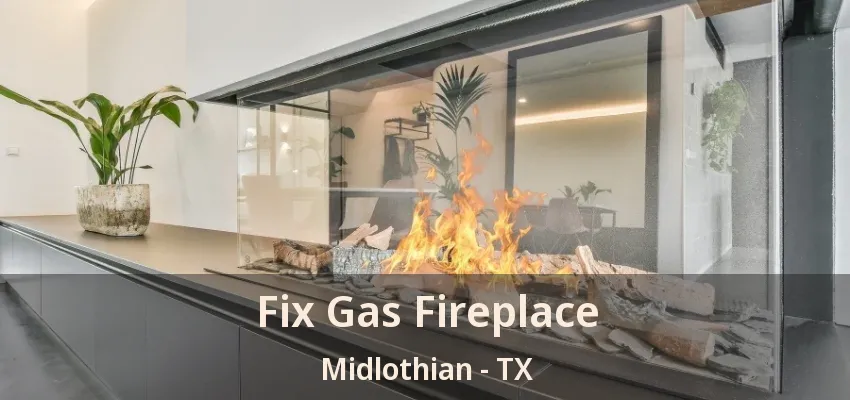 Fix Gas Fireplace Midlothian - TX