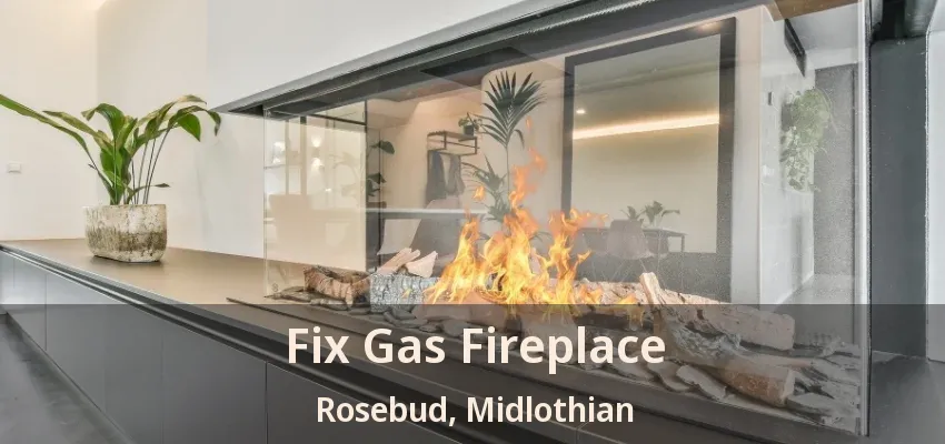 Fix Gas Fireplace Rosebud, Midlothian - TX Fix Gas Fireplace Rosebud, Midlothian - TX