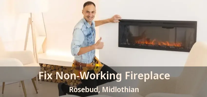 Fix Non-Working Fireplace Rosebud, Midlothian - TX Fix Non-Working Fireplace Rosebud, Midlothian - TX