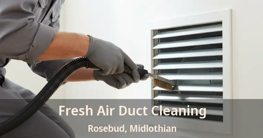 Fresh Air Duct Cleaning Rosebud, Midlothian - TX Fresh Air Duct Cleaning Rosebud, Midlothian - TX