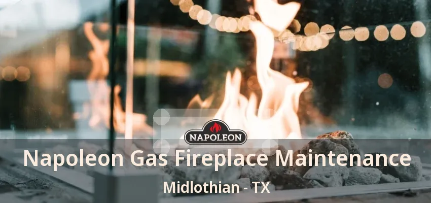 Napoleon Gas Fireplace Maintenance Midlothian - TX Napoleon Gas Fireplace Maintenance Midlothian - TX