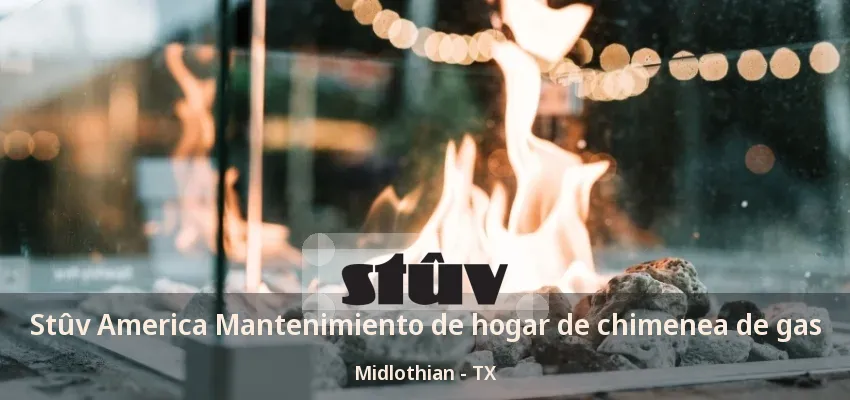 Stûv America Mantenimiento de hogar de chimenea de gas Midlothian - TX Stûv America Mantenimiento de hogar de chimenea de gas Midlothian - TX
