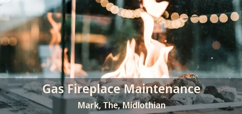 Gas Fireplace Maintenance Mark, The, Midlothian - TX