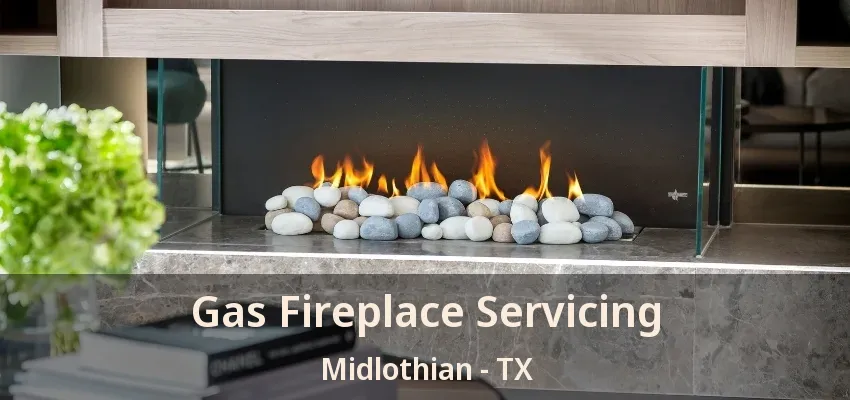 Gas Fireplace Servicing Midlothian - TX