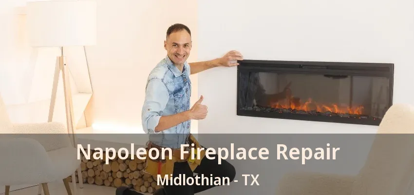 Napoleon Fireplace Repair Midlothian - TX