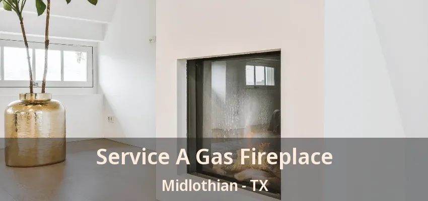 Service A Gas Fireplace Midlothian - TX