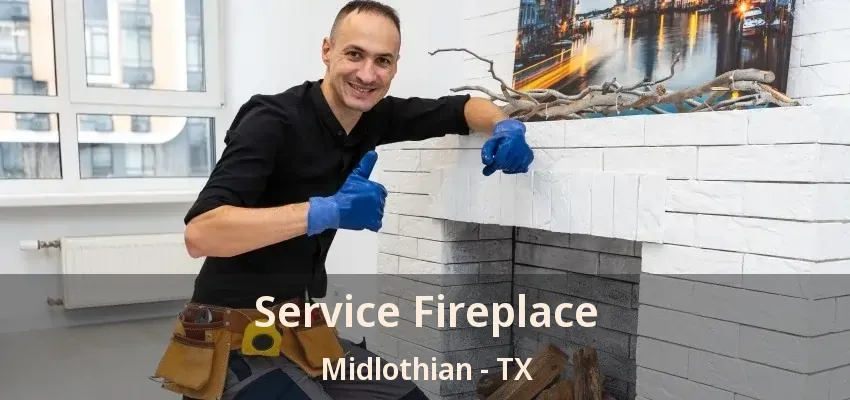 Service Fireplace Midlothian - TX
