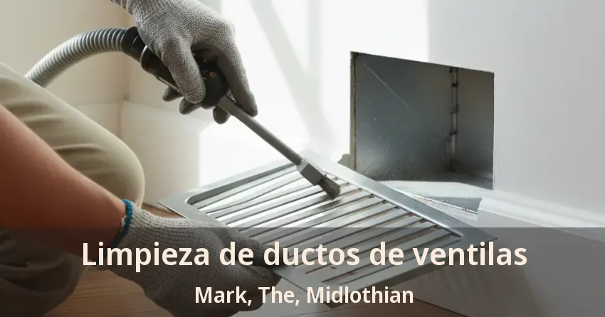 Limpieza de ductos de ventilas Mark, The, Midlothian - TX Limpieza de ductos de ventilas Mark, The, Midlothian - TX