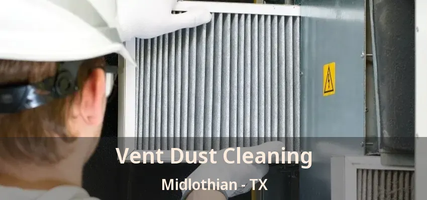 Vent Dust Cleaning Midlothian - TX